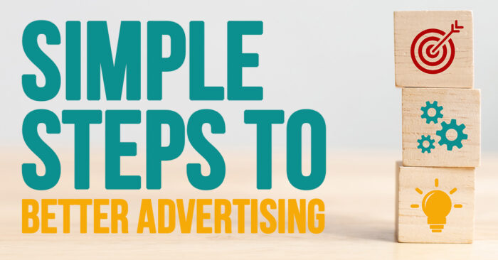 Business- Simple Steps to Better Advertising
