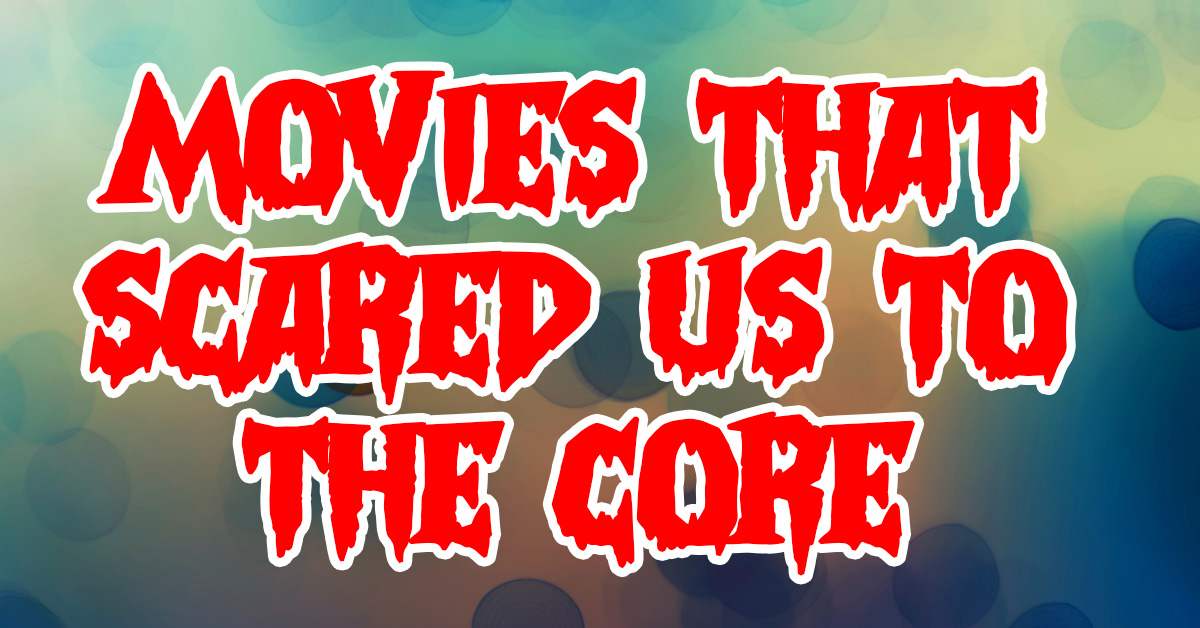 Fun- Movies That Scared Us to the Core_