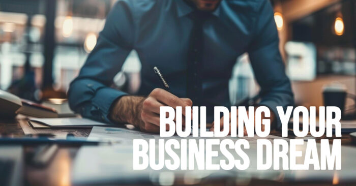 BUSINESS-Building Your Business Dream