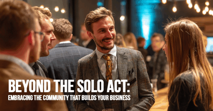 BUSINESS-Beyond the Solo Act_ Embracing the Community That Builds Your Business