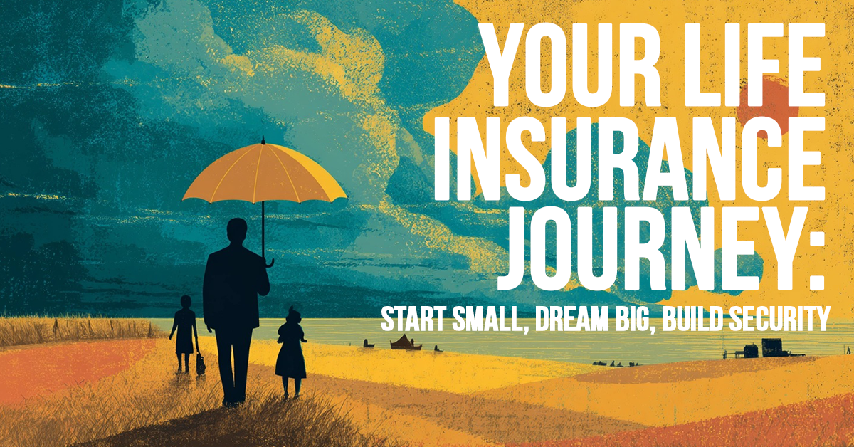 LIFE-Your Life Insurance Journey_ Start Small, Dream Big, Build Security
