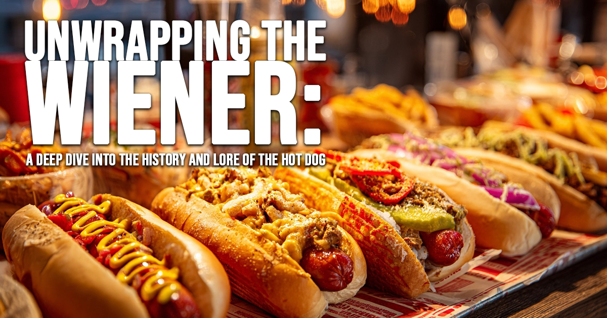 FUN-Unwrapping the Wiener_ A Deep Dive into the History and Lore of the Hot Dog