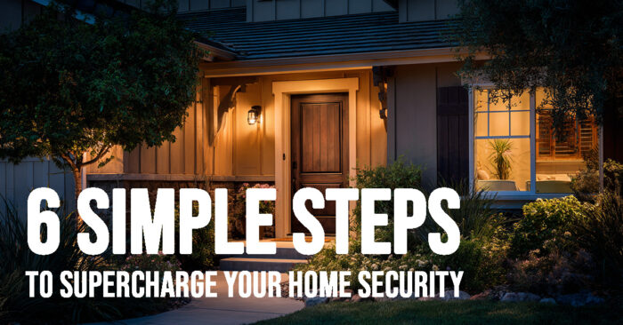 HOME-06 Simple Steps to Supercharge Your Home Security
