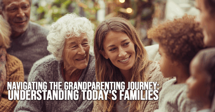 LIFE-Navigating the Grandparenting Journey_ Understanding Today&amp;#039;s Families