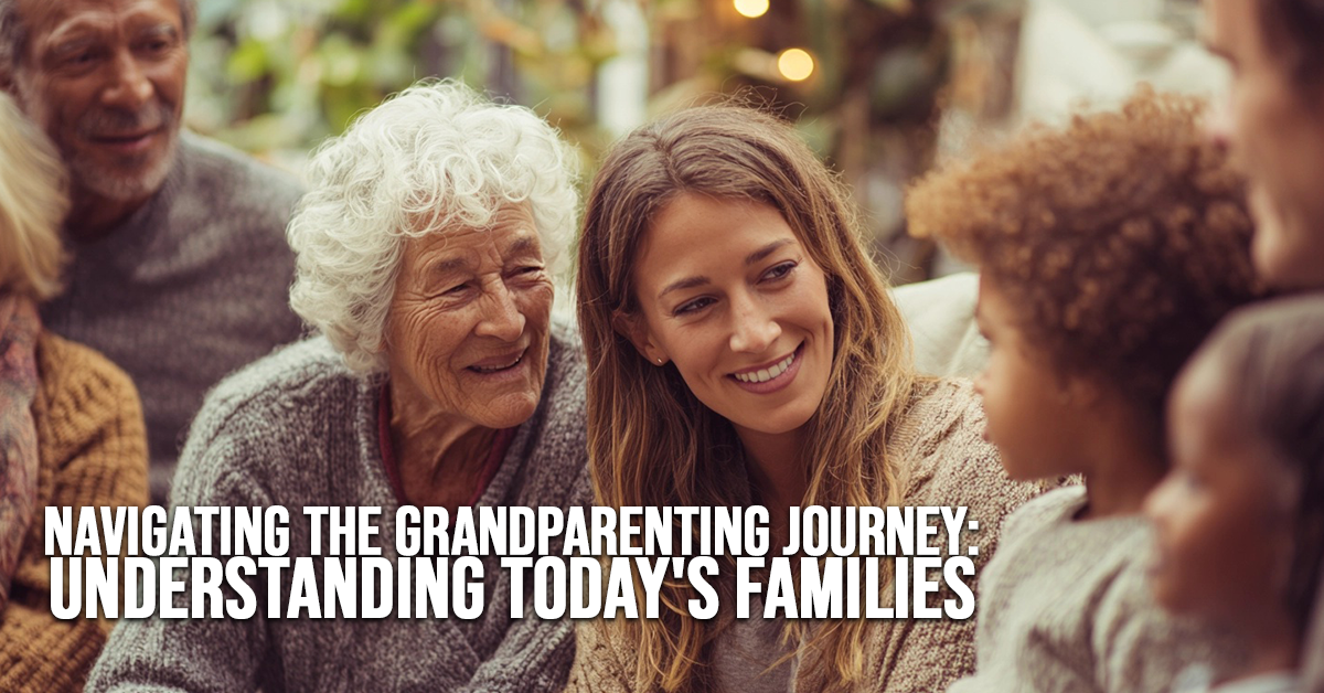 LIFE-Navigating the Grandparenting Journey_ Understanding Today&amp;#039;s Families