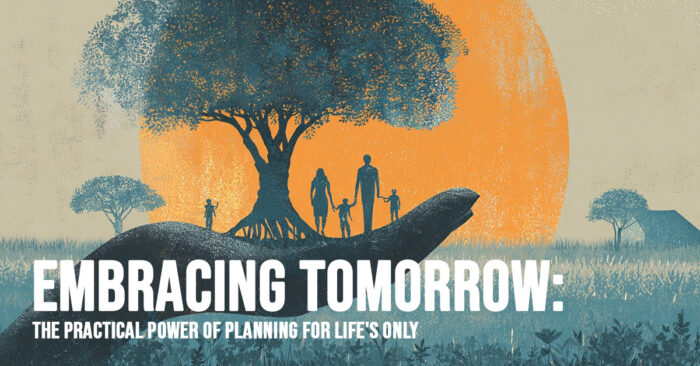 LIFE-The Practical Power of Planning for Life&amp;#039;s Only Certainty