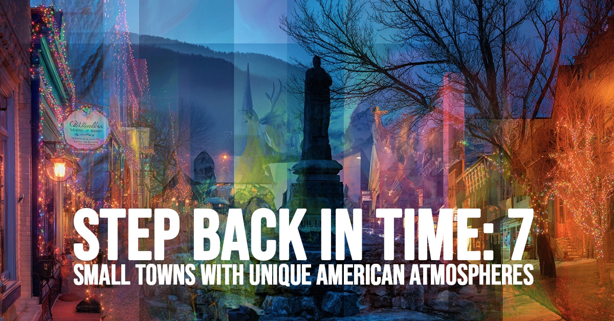 FUN-Step Back in Time_ 7 Small Towns with Unique American Atmospheres