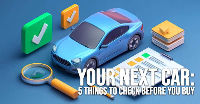 AUTO-Your Next Car_ 5 Things to Check Before You Buy