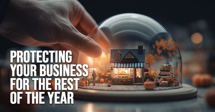 BUSINESS-Protecting Your Business for the Rest of the Year