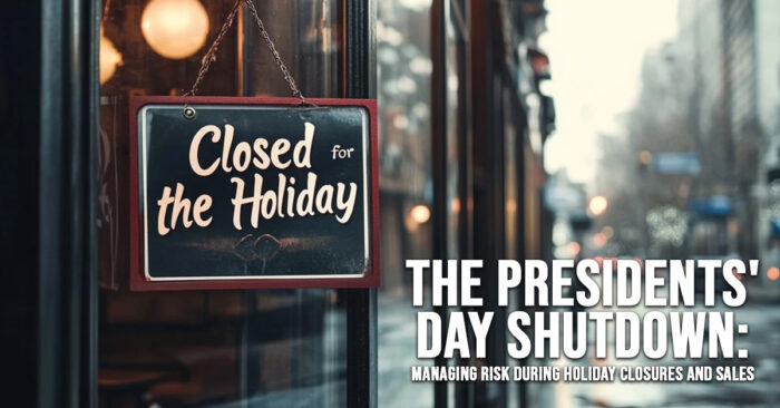 BUSINESS-The Presidents&amp;#039; Day Shutdown_ Managing Risk During Holiday Closures and Sales