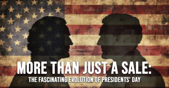 FUN-More Than Just a Sale_ The Fascinating Evolution of Presidents&amp;#039; Day