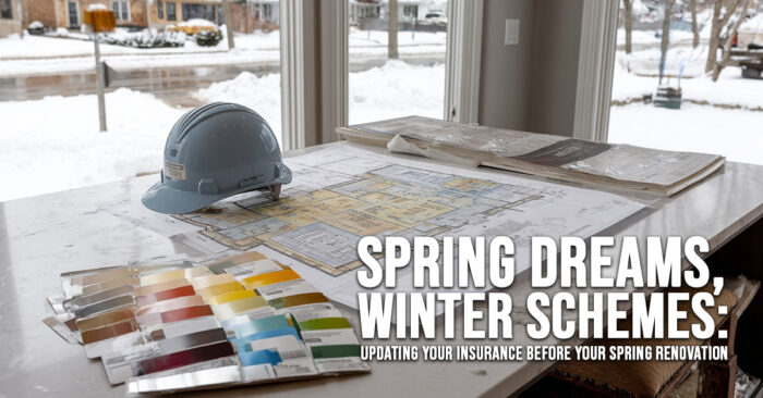 HOME-Spring Dreams, Winter Schemes_ Updating Your Insurance Before Your Spring Renovation