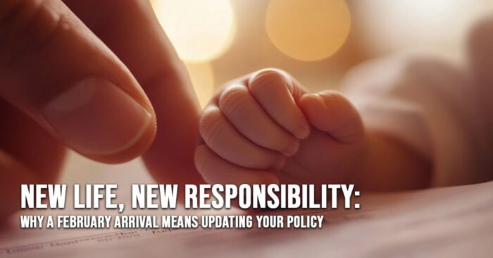 LIFE-New Life, New Responsibility_ Why a February Arrival Means Updating Your Policy