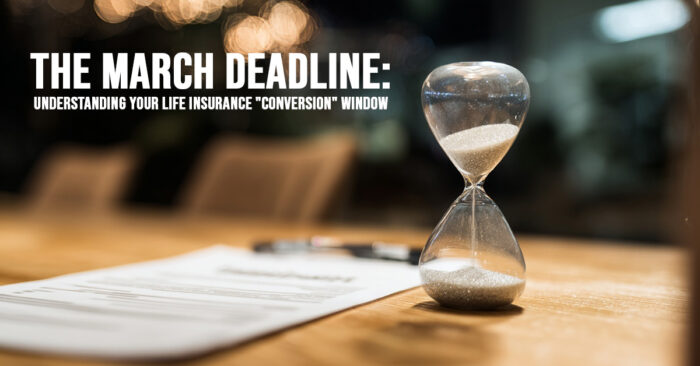 LIFE-The March Deadline_ Understanding Your Life Insurance _Conversion_ Window
