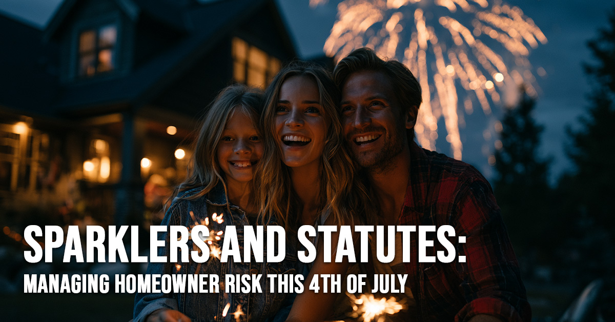 HOME-Sparklers and Statutes_ Managing Homeowner Risk This 4th of July