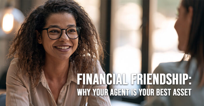 LIFE-Financial Friendship_ Why Your Agent is Your Best Asset