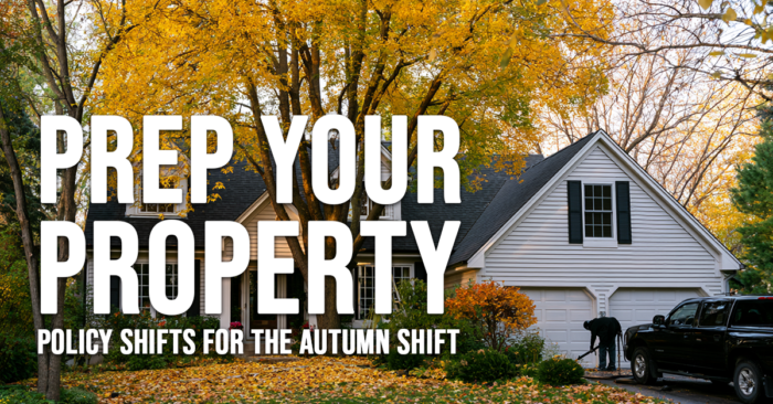 HOME-Preparing Your Property and Policy for the Autumn Shift