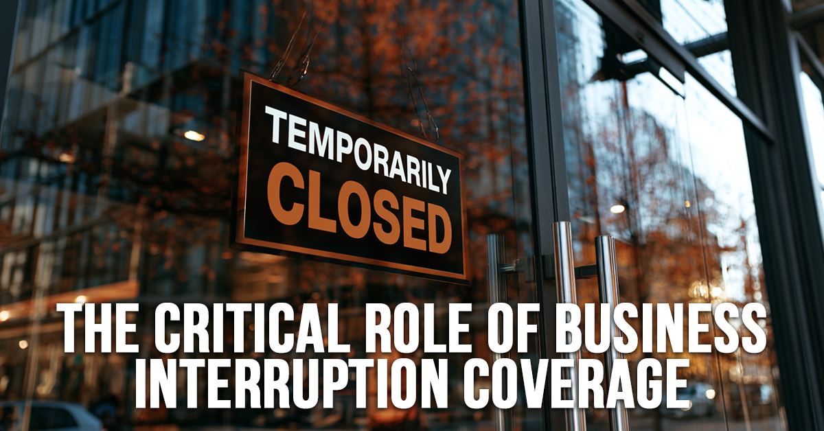 BUSINESS-Understanding the Critical Role of Business Interruption Coverage