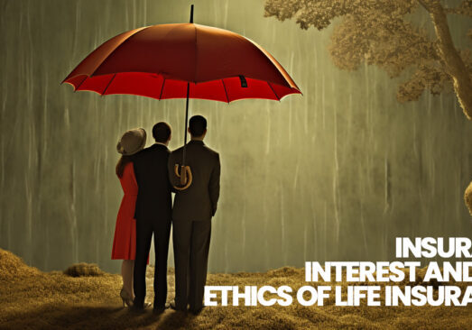 LIFE- Insurable Interest and the Ethics of Life Insurance