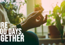 LIFE-More Good Days, Together